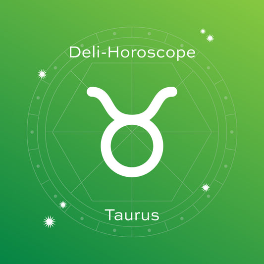 DELI-HOROSCOPE: TAURUS