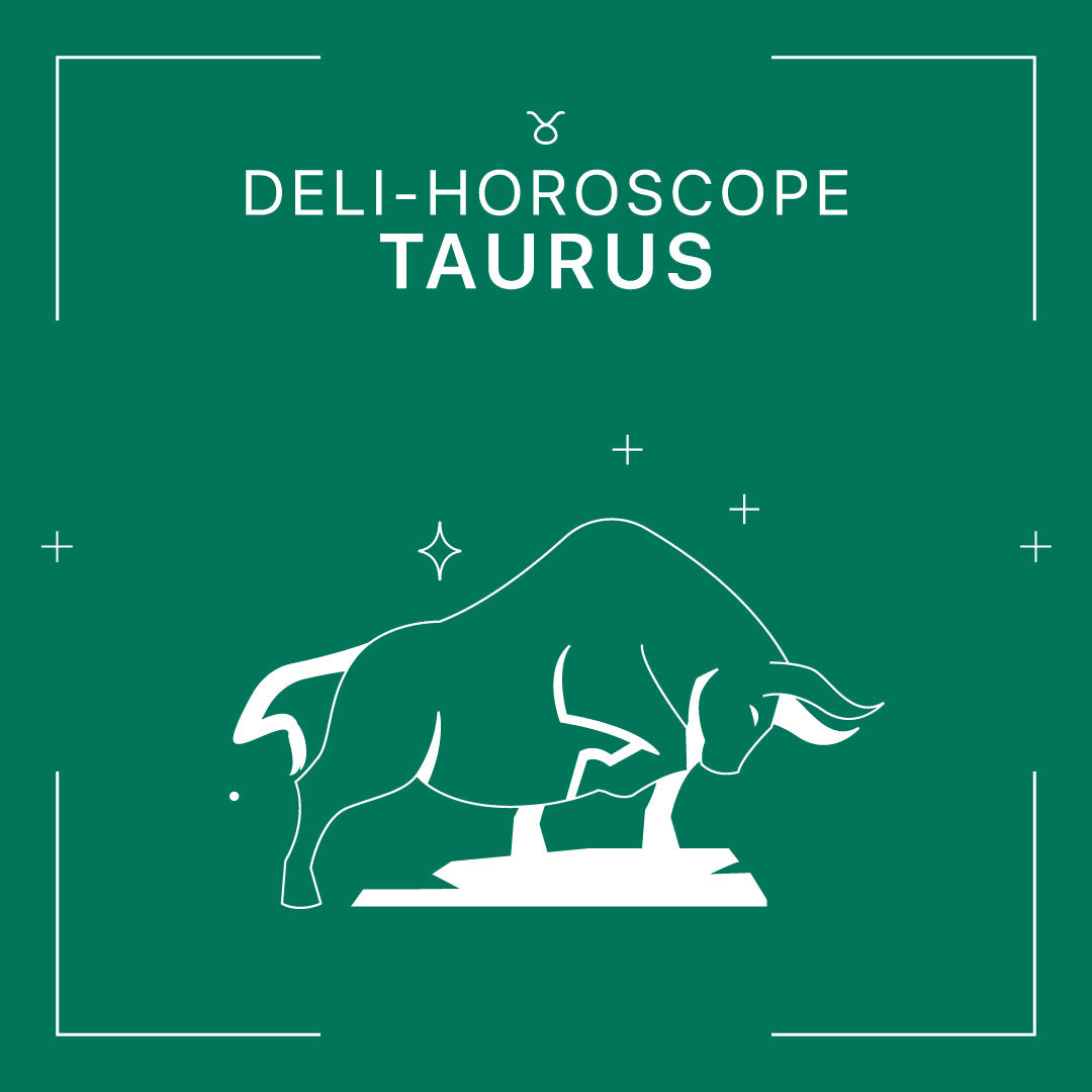 DELI-HOROSCOPE: TAURUS